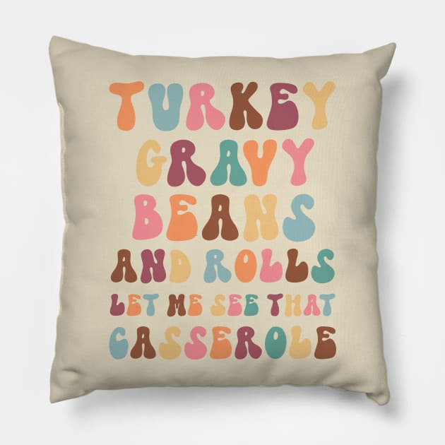 Funny Thanksgiving sayings:  Turkey Gravy Beans and Rolls, Let Me See That Casserole Pillow by Erin Decker Creative