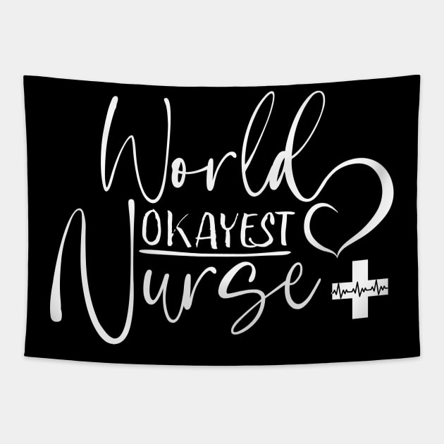 Worlds Okayest Nurse white text, Worlds Best Nurse, National Nurses Day Tapestry by FlyingWhale369