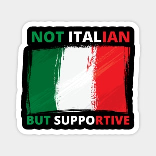 Not Italian But Supportive Funny Italia Magnet