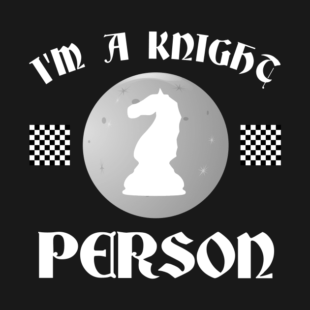 I'm a Knight Person Chess Lover by Corncheese