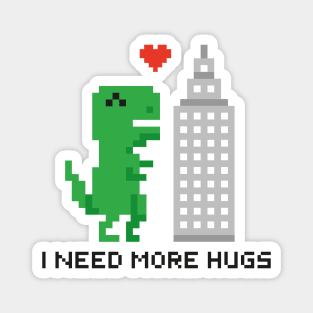 I need more hugs Magnet