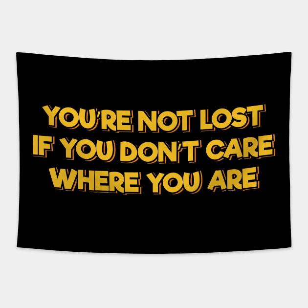 You're Not Lost If You Don't Care Where You Are Tapestry by ardp13