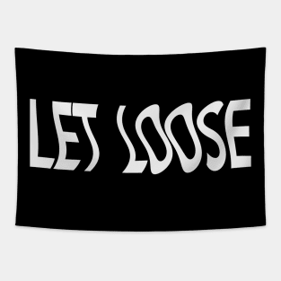 Let loose - fun quote Tapestry