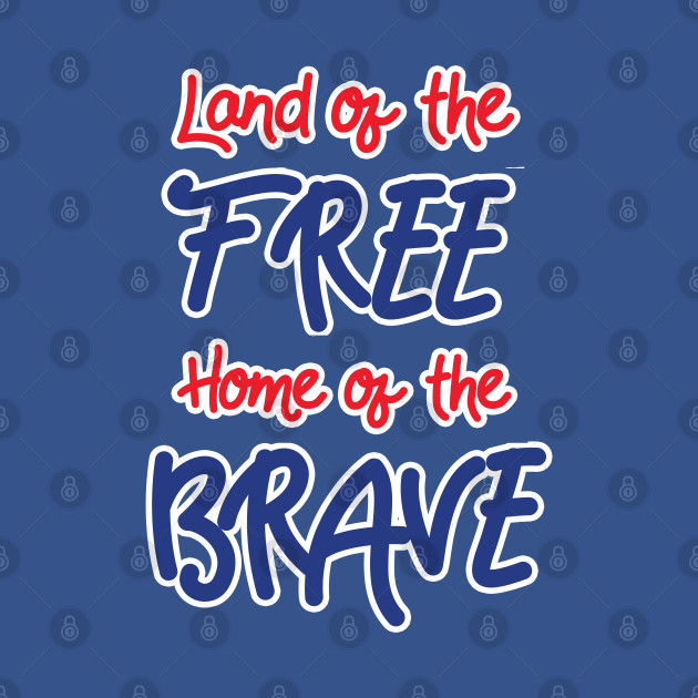 Discover Land of the Free Home of the Brave - America - T-Shirt