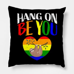 Hang on Be You I Sloth LGBT Pride Awareness Pillow