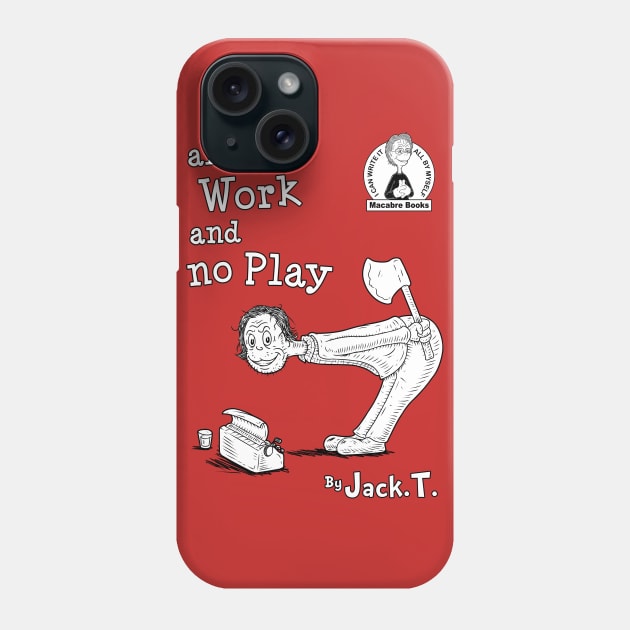 All work and no play Phone Case by Firebrander