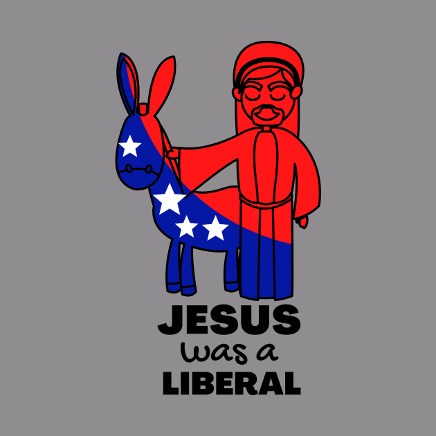 Jesus was a liberal by WearablePSA