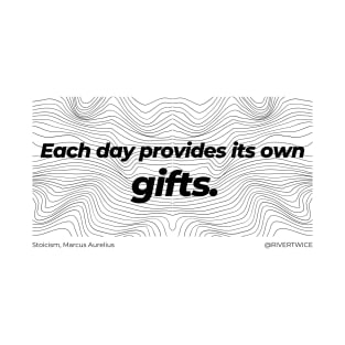 Stoicism Each day provides its own gifts T-Shirt T-Shirt