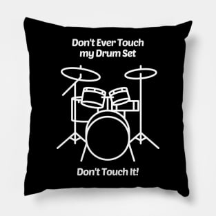 Don't Ever Touch My Drum Set Pillow