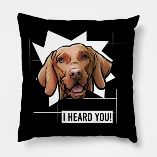 Funny Vizsla I Heard You Pillow