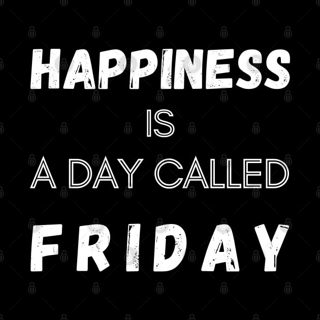 Happiness is a Day called Friday Funny Saying by Hohohaxi