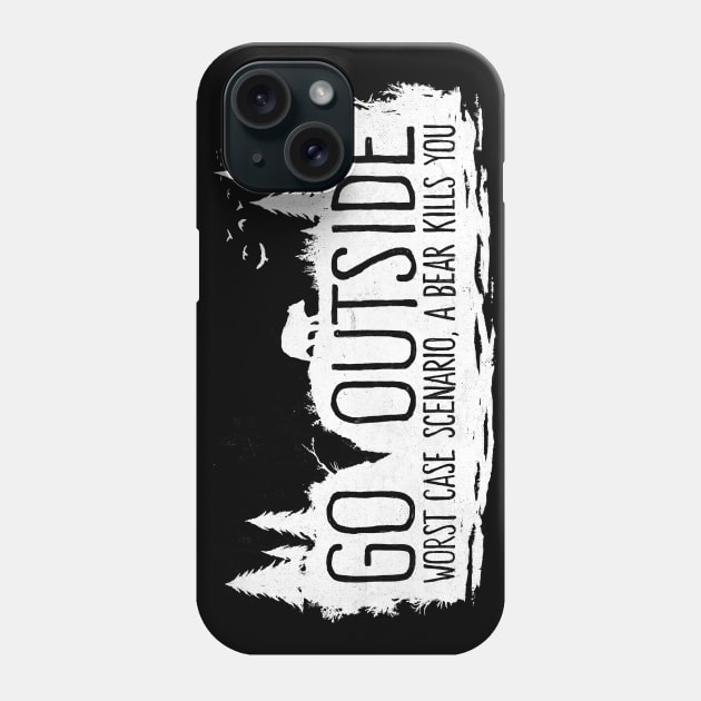 Go Outside - Worst Case Scenario a Bear Kills You Phone Case by FoxShiver