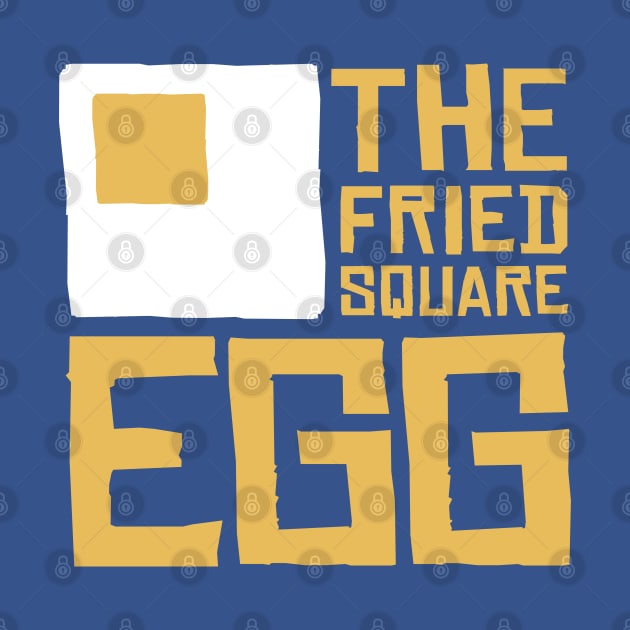 The Fried Square Egg by Dellan