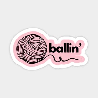 Ballin'- a crochet/knitting design Magnet