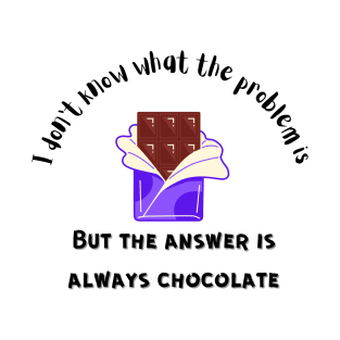 The Answer is Always Chocolate T-Shirt