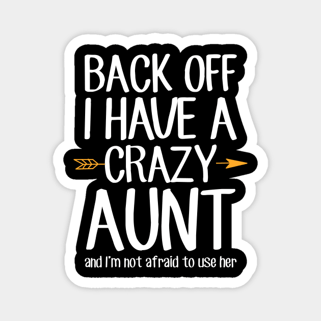 Back off I have a crazy aunt and I'm not afraid to use her Magnet by captainmood