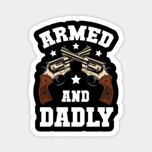 Funny Deadly Father For Fathers Day USA Flag Armed And Dadly Magnet