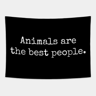 Animals Are The Best People Tapestry