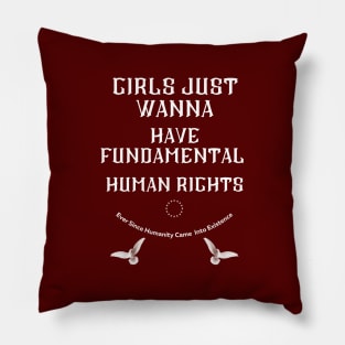 Girls Just Wanna Have Fundamental Human Rights Pillow