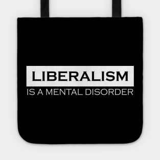 Liberalism Is A Mental Disorder Tote