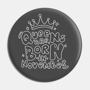 Queens are Born in November Pin