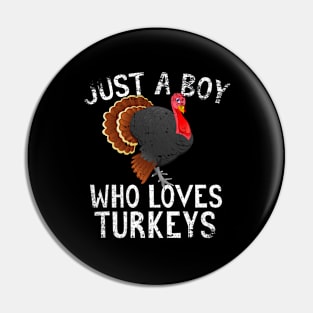 Just A Boy Who Loves Turkeys Pin