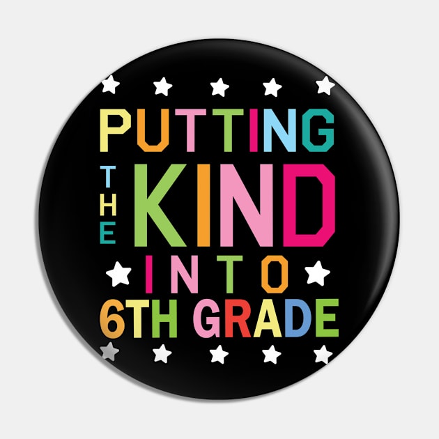 Putting The Kind Into 6th Grade Student Senior Back School Pin by Cowan79