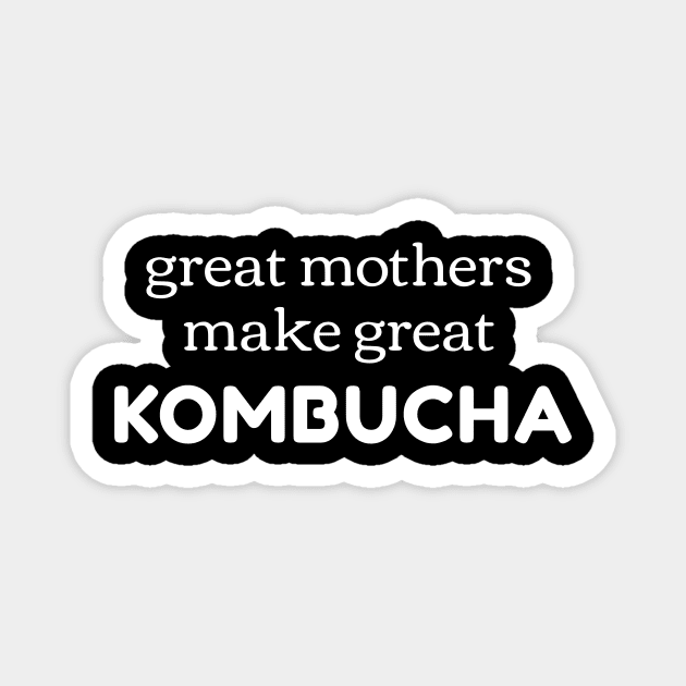 Kombucha Mother Quote Magnet by chellan