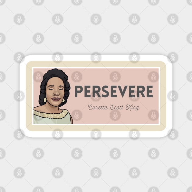 Historical Figures: Coretta Scott King: "Persevere" Magnet by History Tees