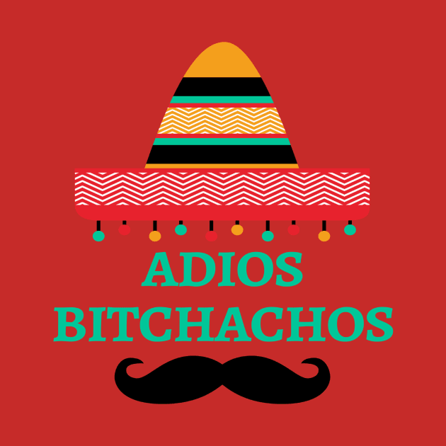 Adios Bitchachos by BBbtq