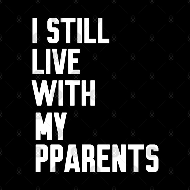 I Still Live With My Parents by WorkMemes