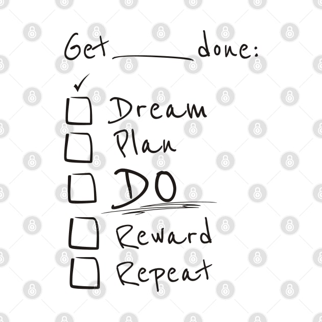 Get things done - Dream, Plan, Do! by Pixels Pantry