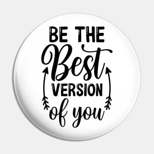 Be the best version of you Pin