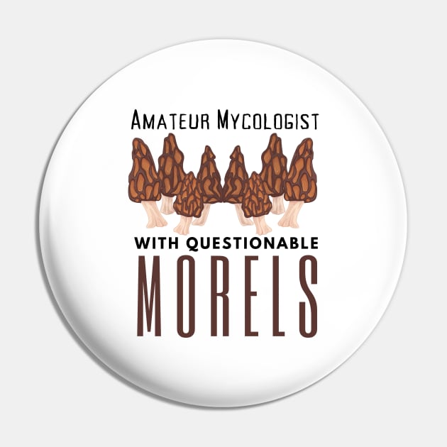 Amateur Mycologist With Questionable Morels Pin by HobbyAndArt