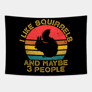 I Like Squirrels And Maybe 3 People Tapestry