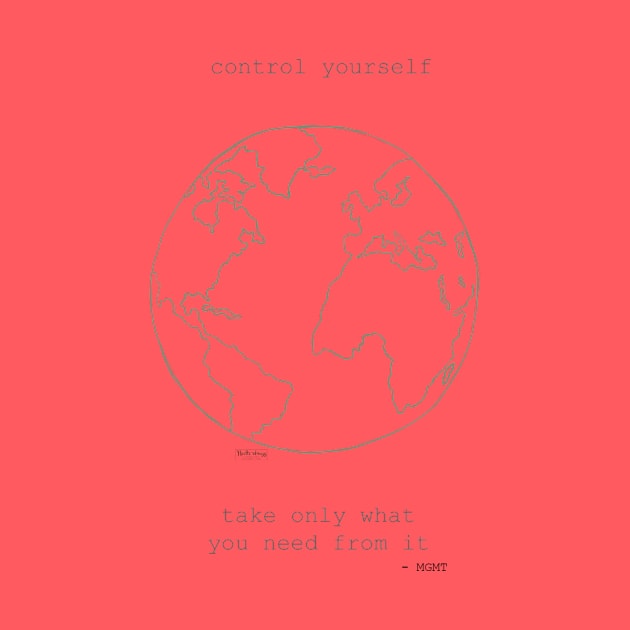 control yourself. // preserve our earth! by Natterbugg