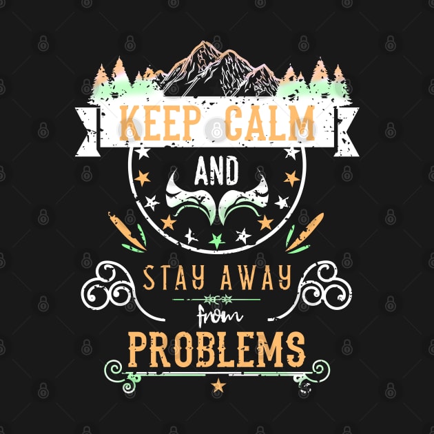 Keep Calm and Stay Away from Problems Vintage RC05 by HCreatives