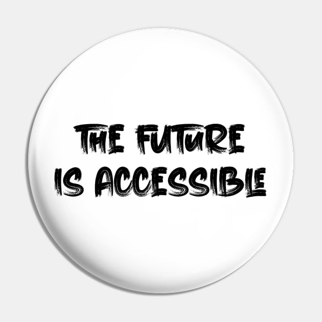 The Future is Accessible Pin by Oyeplot