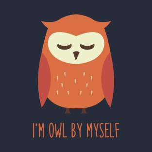 I'm Owl By Myself T-Shirt