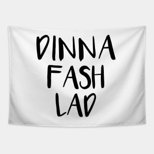 DINNA FASH LAD, Scots Language Phrase Tapestry