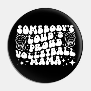 Somebody's Loud & Proud Volleyball Mama Pin