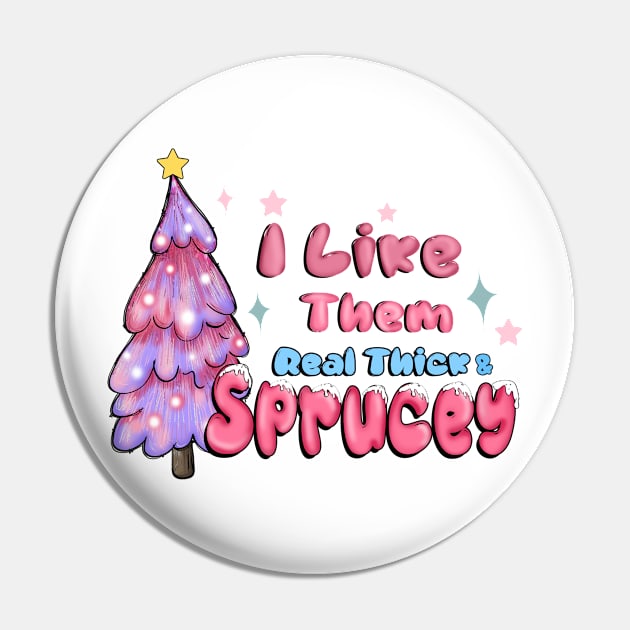 Christmas Mixalot : I like Them Real Thick & Sprucey - Christmas Tree Pin by ThriceCursedPod