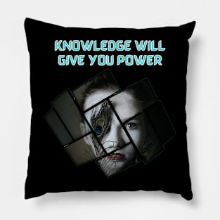 KNOWLEDGE WILL GIVE YOU POWER Pillow