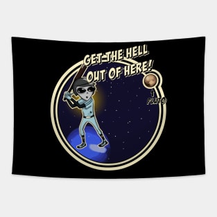 Get The Hell Out Of Here! Plutoball Tapestry