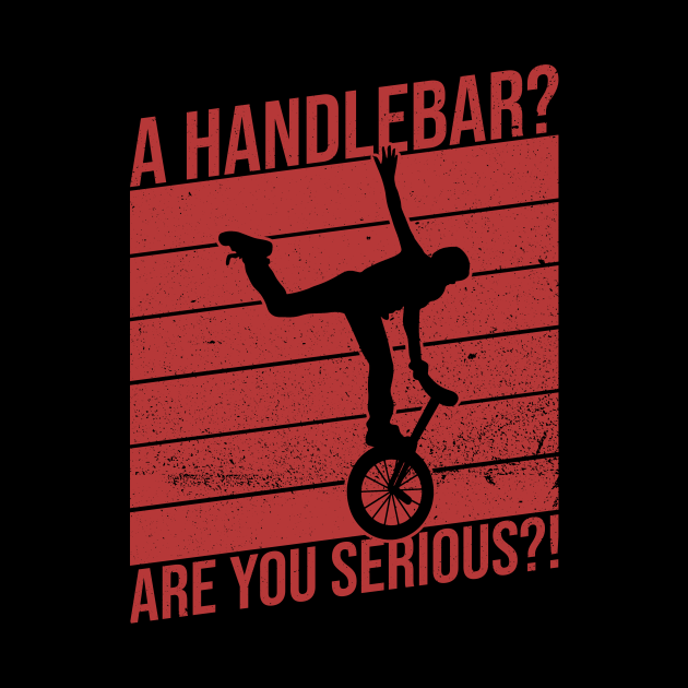A handlebar? Are you serious?! Design for an Unicycle Rider Funny