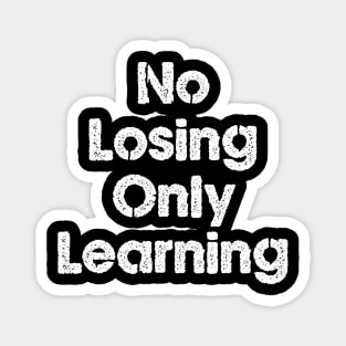 No Losing Only Learning Magnet