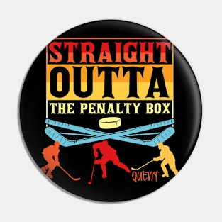 Straight outta penalty box (Quent) Pin