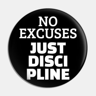 No Excuses Just Discipline Pin