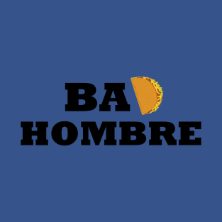 BAD HOMBRE T-Shirt