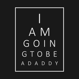 I Am Going To Be A Daddy Eye Test Chart T-Shirt